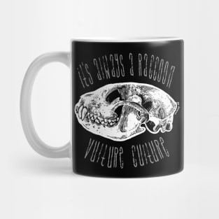 It's always a raccoon. Mug